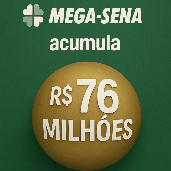 Mega-Sena acumula mais uma vez e prêmio vai a R$ 76 milhões