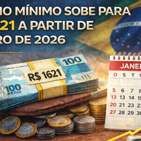 Reajuste define salário mínimo em R$ 1.621 a partir de janeiro 2026